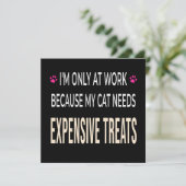 Invitation Funny Work Because My Cat Needs Expensive Treats (Debout devant)
