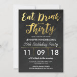 INVITATION GOLD FOIL CHALKBOARD TRENTE ANNIVERSAIRE | 30ÈME<br><div class="desc">TROISIÈME INVITATIONS D'ANNIVERSAIRE NOIR ET OR | arrière - plan de tableau noir rustique avec les mots "MANGER,  BOIRE & TURN TRENTY" dans un effet de feuille d'or et une variété de libellé blanc moderne. Trouvez d'autres invitations à l'occasion d'un anniversaire à l'adresse http://www.zazzle.com/special_stationery*</div>