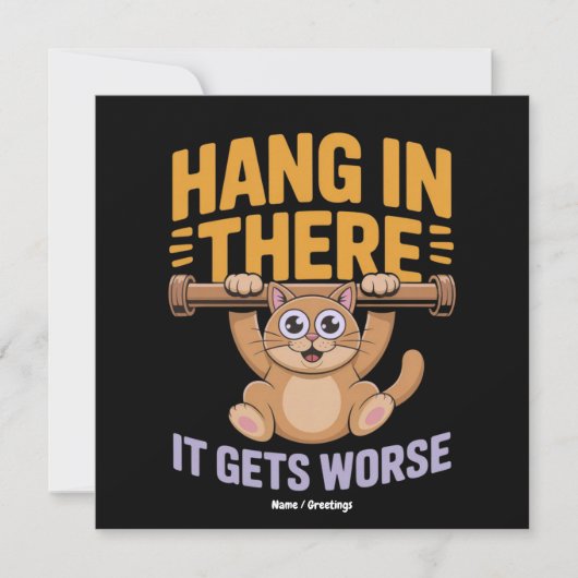 Invitation Hang In There It Gets Worse Cute Funny Cat Meme (Devant)