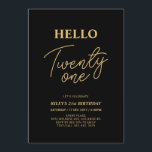 Invitation Hello Twenty one Gold & Black 21e fête d'anniversa<br><div class="desc">Invitation vos invités avec cette élégante invitation du 21ème anniversaire. Ce design présente un script moderne "Hello Twenty One" en noir et or. Vous pouvez customiser tout le texte. Les fournitures de la partie correspondante sont disponibles à ma boutique BaraBomDesign.</div>