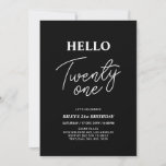 Invitation Hello Twenty one Modern Black 21e fête d'anniversa<br><div class="desc">Invitation vos invités avec cette élégante invitation du 21ème anniversaire. Ce design présente un script moderne "Hello Twenty One" en noir et blanc. Vous pouvez customiser tout le texte. Les fournitures de la partie correspondante sont disponibles à ma boutique BaraBomDesign.</div>