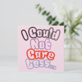 Invitation I Could Not Care Less... (Debout devant)