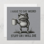 Invitation I Have To Say Weird Stuff Or I Will Die Funny Frog (Devant / Derrière)