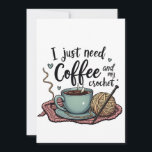 Invitation J'ai juste besoin de café et de Crochet<br><div class="desc">Crochet amant design,  Coffee and crochet graphique,  Funny crochet thème,  Amateur de café humour,  Artisanat et caféine,  Crochet design hobby,  Crochet et café graphique,  Thème Fer et caféine,  Fer de rafting,  Crochet amateur design</div>
