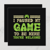 Invitation J'ai mis mon jeu en pause pour être ici Vidéo drôl (Devant / Derrière)