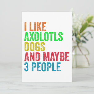 Invitation J'Aime Les Chiens D'Axolotls Et Peut-Être 3 Person