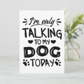 Invitation Je ne parle qu'à mon chien aujourd'hui (Debout devant)