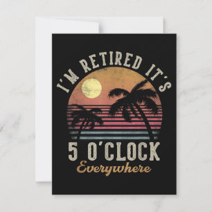 Invitation Je suis à la retraite, il est 17 heures partout Dr
