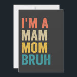 Invitation Je suis Mam Maman Bruh Funny Mère's Day Retro<br><div class="desc">maman,  maman,  mère,  cadeau,  anniversaire,  rétro,  vintage,  famille,  sarcastique,  bruh</div>