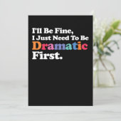 Invitation Je vais bien, j'ai juste besoin d'être dramatique  (Debout devant)