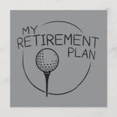 Invitation My Retirement Plan Funny Saying Golfing Golfer  (Devant)