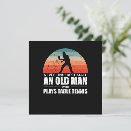 Invitation Never Underestimate An Old Man Plays Table Tennis (Debout devant)