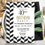 Invitation Noir et Blanc moderne Herringbone 40e anniversaire<br><div class="desc">Invitation moderne Black and White Herringbone 40e anniversaire pour les femmes. Il Est Facile De Modifier L'Exemple De Texte En Cliquant Personnaliser Ce Modèle. Cliquez Sur Personnaliser À L'Aide De L'Outil De Création Pour Modifier Le Type De Police, La Couleur De Police, La Taille De Police, Ou Pour Ajouter/Supprimer/Modifier Le...</div>