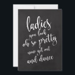 Invitation Panneau Mariage Chalkboard abordable pour les femm<br><div class="desc">Un élégant panneau mariage de pointe, présente le texte "Dames que vous regardez oh si joli maintenant sortez et danser" dans une police de script extraverti, la texture de brosse ajoute un sentiment spontané et ludique. La couleur arrière - plan peut être personnalisée selon vos besoins et préférences, s'il vous...</div>