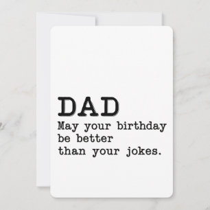 Invitation Papa, que ton anniversaire soit meilleur que tes b