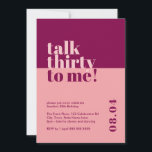 Invitation Parlez trente à moi Berry & Pink 30e anniversaire<br><div class="desc">Célébrez vos 30 ans de style avec notre invitation audacieuse et branchée à 30 ans, "Talk trente to me". Ce design minimaliste accrocheur vous propose une combinaison de couleurs rose et baies qui ajoute une touche de sophistication à votre célébration d'étape. Notre invitation minutieusement conçue saisit l'essence de l'entrée dans...</div>
