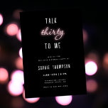Invitation Parlez trente à moi Neon Blush 30e fête d'annivers<br><div class="desc">Un modèle simple, moderne, élégant et amusant 30ème anniversaire d'invitation avec une tête tendance et amusante : "Talk Thirty to Me" en calligraphie néon blush et typographie audacieuse (le néon est un effet numérique, pas une véritable encre néon !); script de calligraphie moderne et typographie en blanc. Un design chic,...</div>