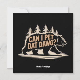 Invitation Puis-Je Pet Dat Dat Dawg ? Funny Hiker Bear T-shir