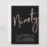 Invitation Quatre-vingts | Rose Gold & Black 90th Birthday Pa<br><div class="desc">Célébrez votre journée spéciale avec cette simple et élégante invitation à la fête du 90e anniversaire. Ce design comprend un script de brosse "Ninety" avec une mise en page propre en noir & rose couleur or combo. D'autres conceptions et fournitures de fête sont disponibles à ma boutique BaraBomDesign.</div>