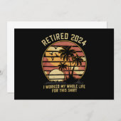 Invitation Retraité 2024 J'Ai Travaillé Toute Ma Vie Retraite (Devant / Derrière)