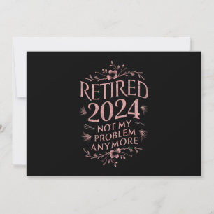 Invitation Retraité 2024 Pas mon problème Plus Retraite