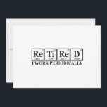 Invitation Retraité Je travaille Périodiquement Funny Chemist<br><div class="desc">drôle,  retraite,  à la retraite,  cadeau,  jour de naissance,  chimie,  élément,  science, </div>