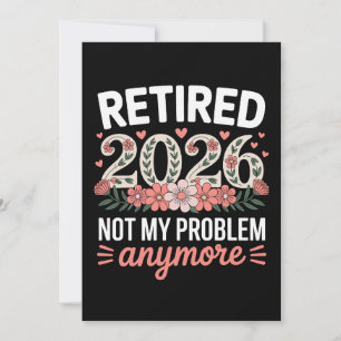 Invitation Retraitée 2026 Plus Mon Problème Fleurs Femmes