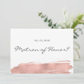 Invitation Rose Gold Brushstroke Be My Matron of Honor Card (Debout devant)