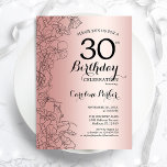 Invitation Rose Gold Floral 30e fête d'anniversaire<br><div class="desc">Rose Gold Floral 30th Birthday Party Invitation. Design moderne minimaliste avec accents de dessin botanique et police de script de typographie. Carte invitation simple et tendance,  parfaite pour une célébration anniversaire élégante. Peut être customisé à n'importe quel âge. Invitations Zazzle imprimées ou téléchargement instantané modèle imprimable numérique.</div>