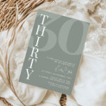 Invitation Sage minimaliste Trente 30ème anniversaire<br><div class="desc">Cette invitation minimaliste à la fête du 30ème anniversaire de typographie est parfaite pour une fête d'anniversaire moderne. Le design simple présente une police blanche classique sur un arrière - plan sage. Personnalisable dans n'importe quelle couleur. Gardez le design minimal et élégant, en l'état, ou personnalisez-le en ajoutant vos propres...</div>
