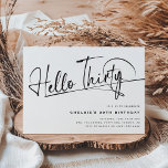 Invitation Script Bonjour Trente Minimaliste 30e anniversaire<br><div class="desc">Ce script minimaliste de typographie "Hello Thirty" 30ème invitation est parfait pour toute fête d'anniversaire ! Le Design dispose d'un modèle moderne sur un arrière - plan blanc classique.</div>
