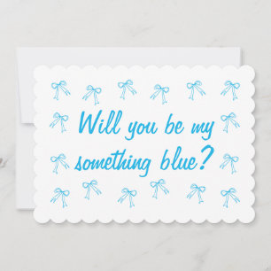 Invitation Seras-tu mon quelque chose de bleu Bridesmaid Prop
