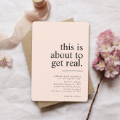 Invitation Simple Modern This Is About To Get Real Wedding