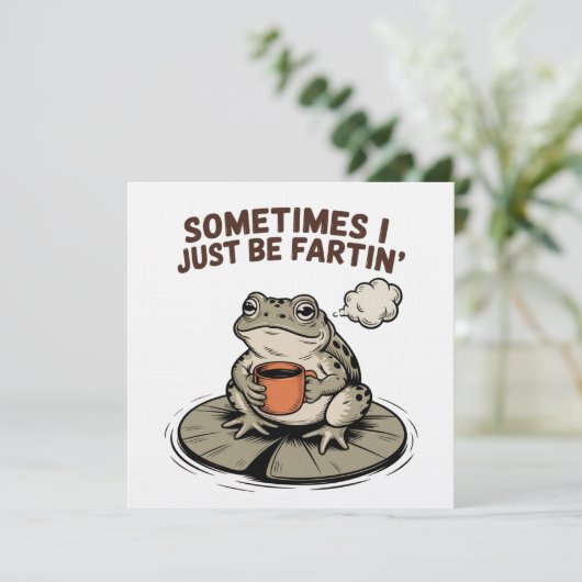 Invitation Sometimes I Just Be Fartin' Funny Frog Unhinged  (Debout devant)