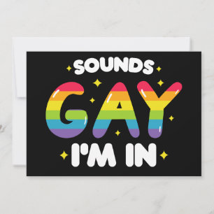 Invitation Sounds Gay I'm In Funny LGBT Pride