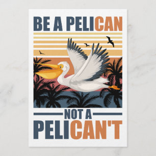 Invitation Soyez un pélican pas un pélican drôle pélican vint