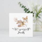 Invitation Soyez vous-même mignon chiot Corgi aquarelle (Debout devant)