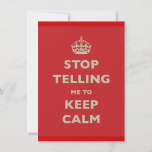 Invitation Stop Telling Me To Keep Calm