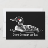 Invitation Stupid Canadian Wolf Bird Funny Canada Gift Loon  (Devant)