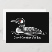 Invitation Stupid Canadian Wolf Bird Funny Canada Gift Loon  (Devant / Derrière)