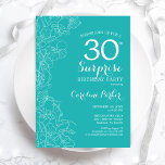 Invitation Surprise 30e fête d'anniversaire - Floral Turquois<br><div class="desc">Turquoise Floral Surprise 30e anniversaire invitation de fête. Design moderne minimaliste avec accents botaniques et police de script de typographie. Carte invitation simple et féminine parfaite pour une célébration anniversaire surprise et élégante. Peut être customisé à n'importe quel âge.</div>