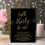 Invitation Talk 30 To Me Gold Script 30e anniversaire<br><div class="desc">Chic Elegant Talk 30 To Me Script 30th Birthday Invitation in Black and Gold. Ce modèle d'invitation de fête d'anniversaire moderne présente un texte élégant "Talk Thirty To Me" en faux feuille d'or tourbillonnant script de calligraphie manuscrite (ou typographie) avec queues d'échasses, détails de fête en couleur or sur arrière...</div>