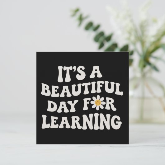 Invitation Teacher Life Gift Its a Beautiful Day for Learning (Debout devant)