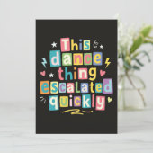 Invitation This dance thing escalated quickly (Debout devant)