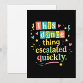 Invitation This dance thing escalated quickly (Devant / Derrière)