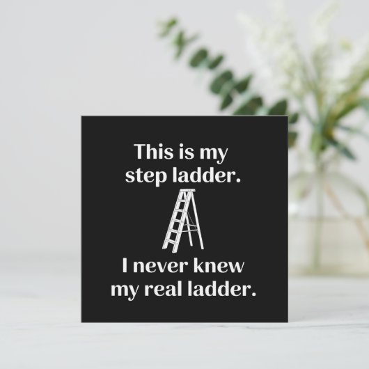 Invitation This Is My Step ladder Sarcasm Laughs Funny Saying (Debout devant)