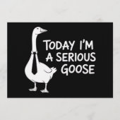 Invitation Today I'm a Serious Goose Funny Office Animal (Devant)