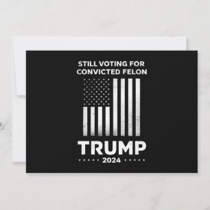 Invitation Toujours votant pour le criminel condamné Trump 20