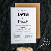 Invitation Tout ce dont vous avez besoin est l'amour & Pizza 