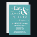 Invitation Turquoise Manger Boire Soit Quarante Anniversaire<br><div class="desc">Invitations amis et famille pour vous aider à fêter votre 40e anniversaire avec ce blanc rétro funky sur le bleu turquoise Eat,  Drink & Be Forty! invitation de fête.</div>